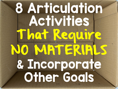 Eight Articulation Activities That Require NO MATERIALS and Incorporate Other Goals